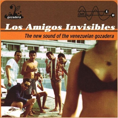 [LatinoMusic] No solo vienen Arepas de Venezuela: Los Amigos Invisibles – The New Sound of Venezuelan Gozadera
